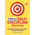 5-Minute Self-Discipline Exercises: Stay Motivated, Cultivate Good Habits, and Achieve Your Goals