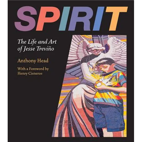 Spirit: The Life and Art of Jesse Treviño