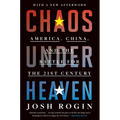 Chaos Under Heaven: America, China, and the Battle for the Twenty-First Century