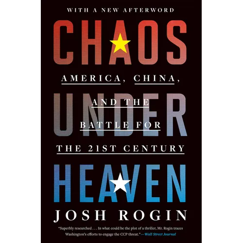 Chaos Under Heaven: America, China, and the Battle for the Twenty-First Century