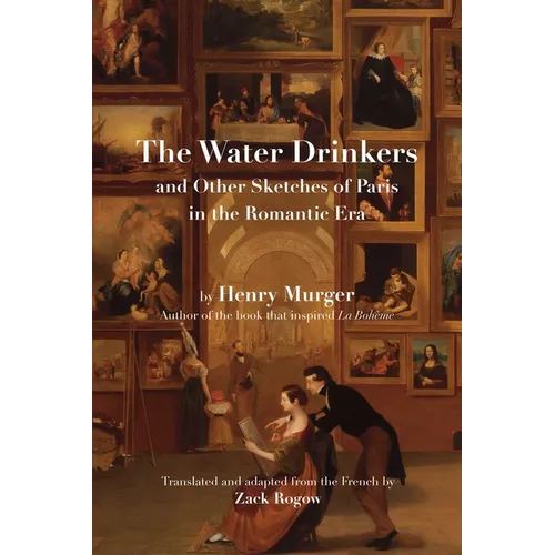 The Water Drinkers: And Other Sketches of Paris in the Romantic Era