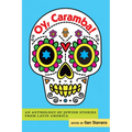 Oy, Caramba!: An Anthology of Jewish Stories from Latin America