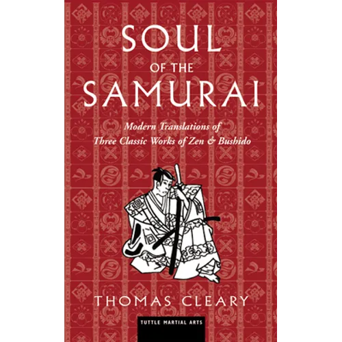 Soul of the Samurai: Modern Translations of Three Classic Works of Zen & Bushido