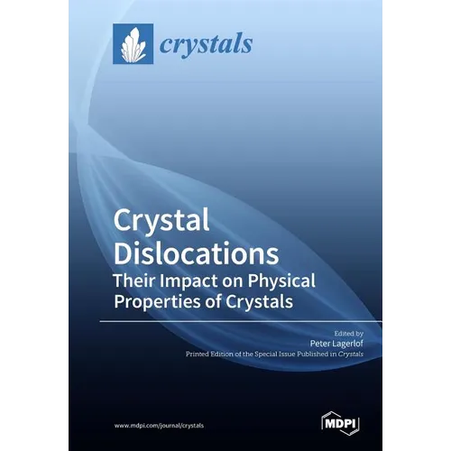 Crystal Dislocations Their Impact on Physical Properties of Crystals
