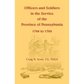 Officers and Soldiers in the Service of the Province of Pennsylvania, 1744 to 1764