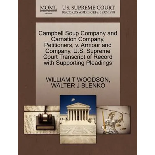 Campbell Soup Company and Carnation Company, Petitioners, V. Armour and Company. U.S. Supreme Court Transcript of Record with Supporting Pleadings