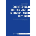Countering the Far Right in Europe and Beyond: Activist, Academic, and Artistic Resistance and Intervention