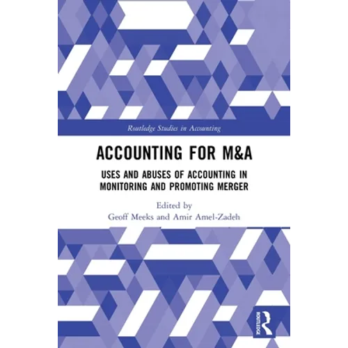Accounting for M&A: Uses and Abuses of Accounting in Monitoring and Promoting Merger