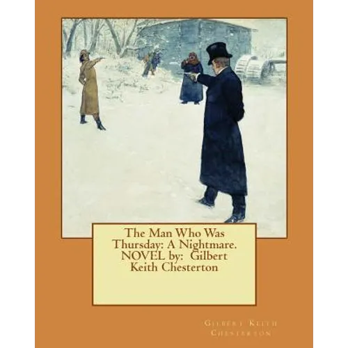 The Man Who Was Thursday: A Nightmare. NOVEL by: Gilbert Keith Chesterton