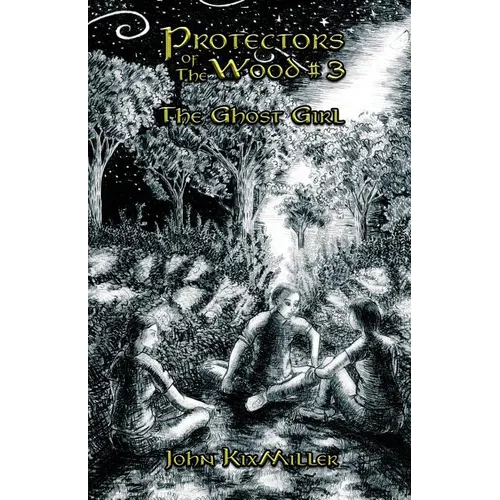 Protectors of The Wood #3: The Ghost Girl