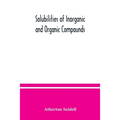 Solubilities of inorganic and organic compounds, a compilation of quantitative solubility data from the periodical literature