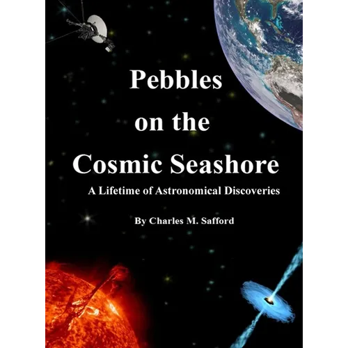 Pebbles on the Cosmic Seashore: A Lifetime of Astronomical Discoveries