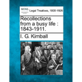 Recollections from a Busy Life: 1843-1911.