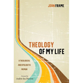 Theology of My Life: A Theological and Apologetic Memoir