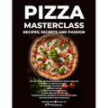 Pizza Masterclass: recipes, secrets and passion