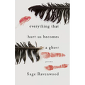 Everything That Hurt Us Becomes a Ghost: Poems