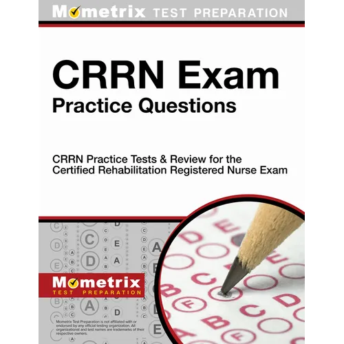 CRRN Exam Practice Questions: CRRN Practice Tests & Review for the Certified Rehabilitation Registered Nurse Exam