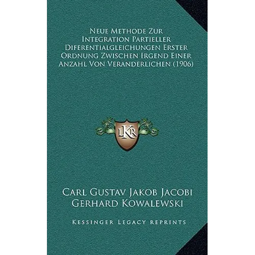 Neue Methode Zur Integration Partieller Diferentialgleichungen Erster Ordnung Zwischen Irgend Einer Anzahl Von Veranderlichen (1906)