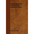 Explorations And Adventures In Equatorial Africa