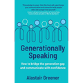 Generationally Speaking: How to bridge the generation gap and communicate with confidence