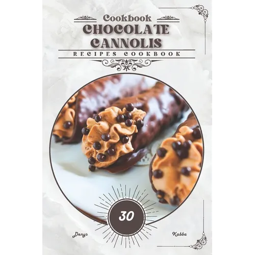 Chocolate Cannolis: Recipes cookbook
