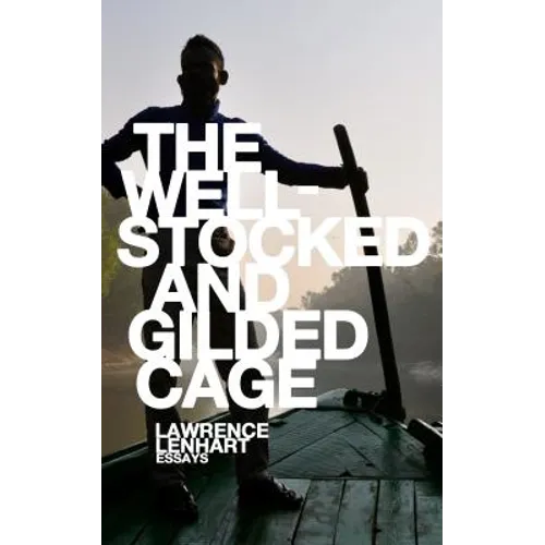 The Well-Stocked and Gilded Cage: Essays