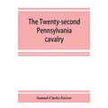 The Twenty-second Pennsylvania cavalry and the Ringgold battalion, 1861-1865
