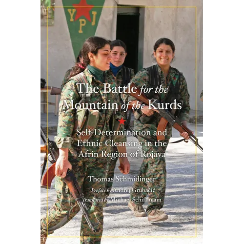 Battle for the Mountain of the Kurds: Self-Determination and Ethnic Cleansing in Rojava