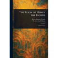 The Reign of Henry the Eighth