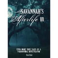 Savannah's Afterlife III: Even More True Tales of a Paranormal Investigator