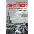 Reassessing Communism: Concepts, Culture, and Society in Poland 1944-1989