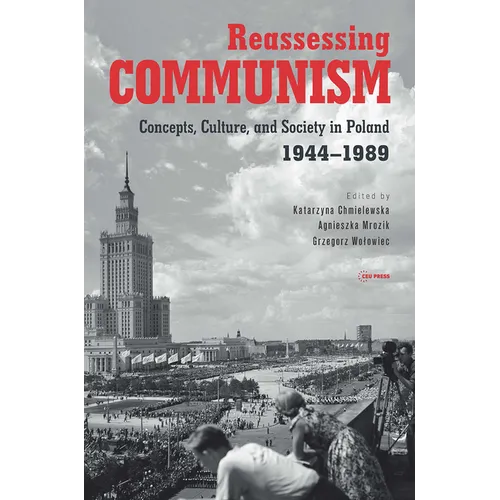 Reassessing Communism: Concepts, Culture, and Society in Poland 1944-1989