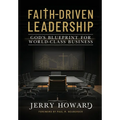 Faith Driven Leadership: God's Blueprint for World Class Business