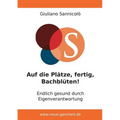 Auf die Plätze, fertig, Bachblüten!: Endlich gesund durch Eigenverantwortung