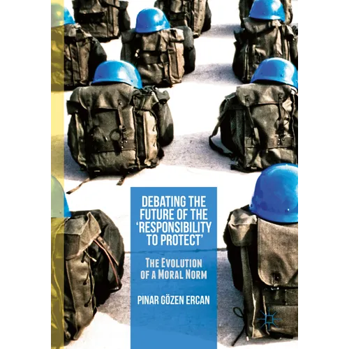 Debating the Future of the 'Responsibility to Protect': The Evolution of a Moral Norm