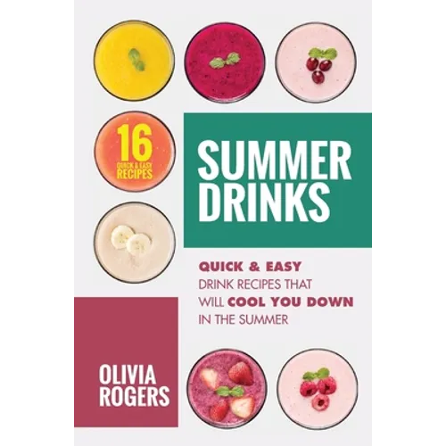 Summer Drinks (2nd Edition): 16 Quick & Easy Drink Recipes That Will Cool You Down In The Summer