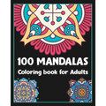 100 Mandalas coloring book for adults: 100 Creative Mandalas Coloring pages/100 pages/8/10, Soft Cover, Matte Finish/Mandala coloring book