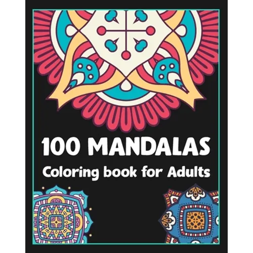 100 Mandalas coloring book for adults: 100 Creative Mandalas Coloring pages/100 pages/8/10, Soft Cover, Matte Finish/Mandala coloring book