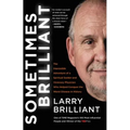 Sometimes Brilliant: The Impossible Adventure of a Spiritual Seeker and Visionary Physician Who Helped Conquer the Worst Disease in History