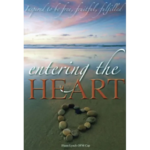 Entering the Heart: Inspired to Be Free, Fruitful, Fulfilled