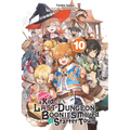 Suppose a Kid from the Last Dungeon Boonies Moved to a Starter Town, Vol. 10 (Light Novel): Volume 10