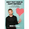 Don't Text Your Ex Happy Birthday: And Other Advice on Love, Sex, and Dating
