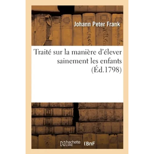Traité Sur La Manière d'Élever Sainement Les Enfants