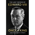 Once a King: The Lost Memoir of Edward VIII