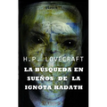 La búsqueda en sueños de la ignota Kadaht: COLECCIÓN LOVECRAFT volumen 3