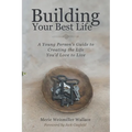 Building Your Best Life: A Young Person's Guide to Creating the Life You'd Love to Live