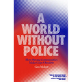 A World Without Police: How Strong Communities Make Cops Obsolete