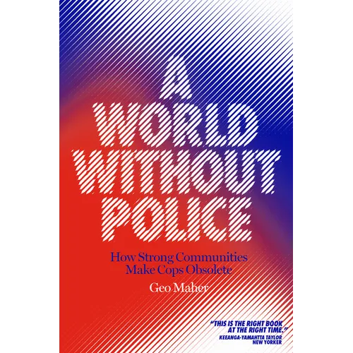A World Without Police: How Strong Communities Make Cops Obsolete