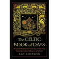 The Celtic Book of Days: Ancient Wisdom for Each Day of the Year from the Celtic Followers of Christ