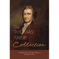 The Thomas Paine Collection: Three Revolutionary Works - Common Sense, The Age of Reason, The Rights of Man
